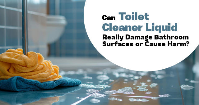 Can Toilet Cleaner Liquid Really Damage Bathroom Surfaces or Cause Harm?